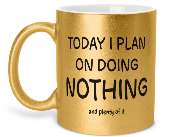 Today I Plan on Doing Nothing Coffee Mug
