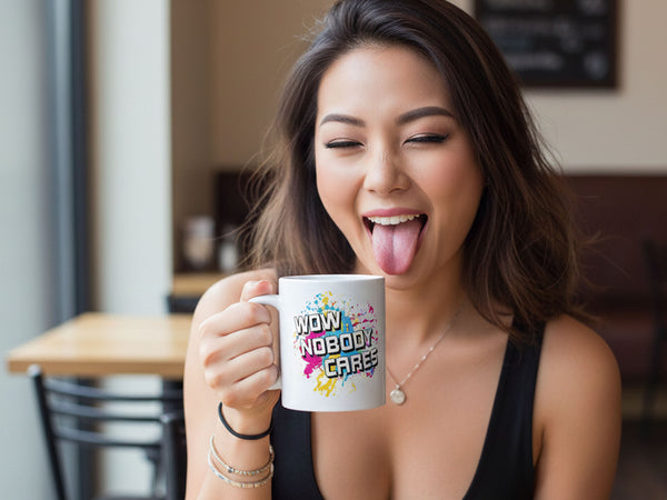 Wow Nobody Cares Coffee Mug