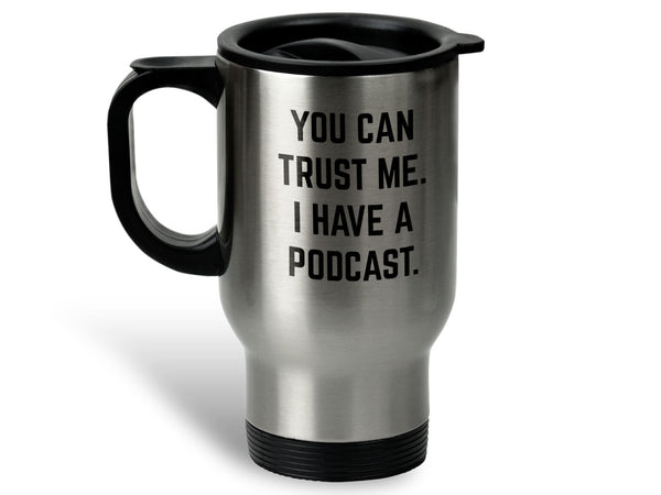 Trust Me I Have a Podcast Coffee Mug