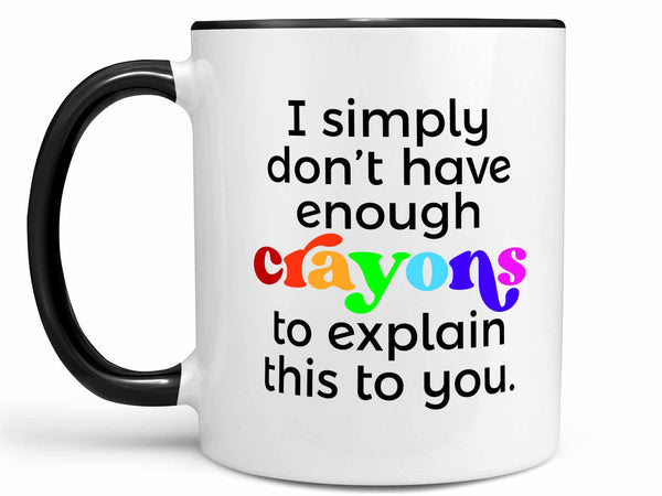 Not Enough Crayons Coffee Mug