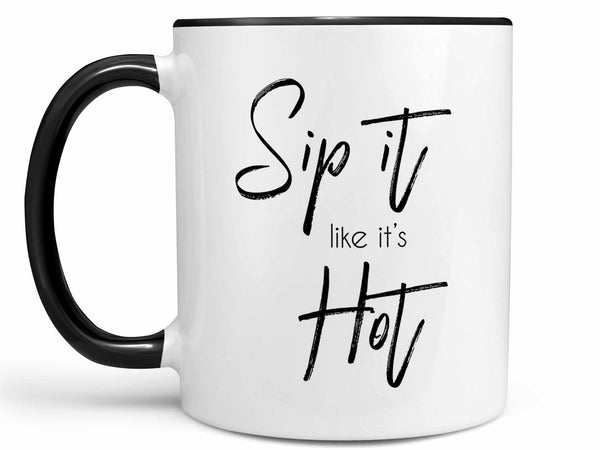 Sip it Like it's Hot Coffee Mug