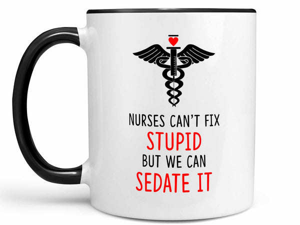 Nurses Can't Fix Stupid Coffee Mug