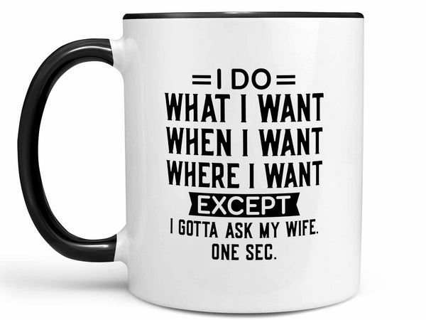 Gotta Ask My Wife Coffee Mug