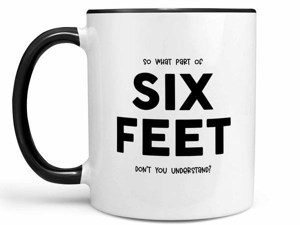 What Part of Six Feet Coffee Mug