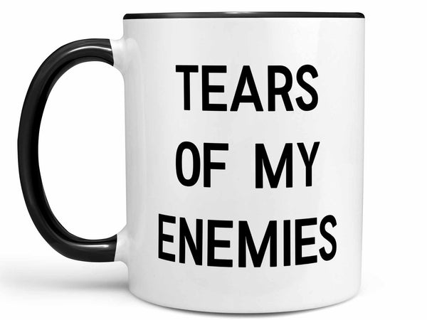 Tears of My Enemies Coffee Mug