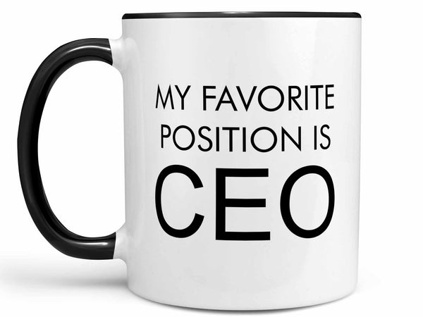 My Favorite Position is CEO Coffee Mug