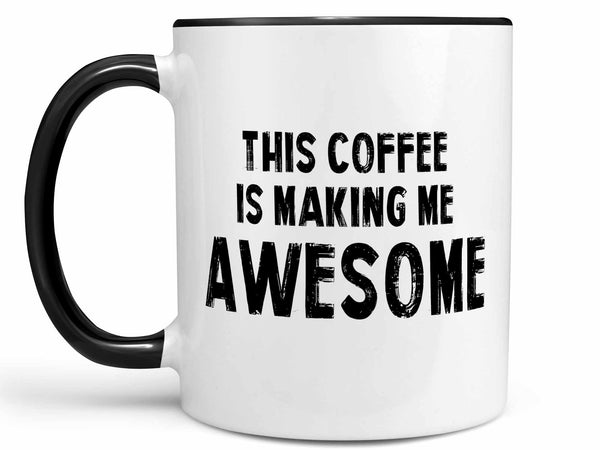 Coffee Makes Me Awesome Coffee Mug