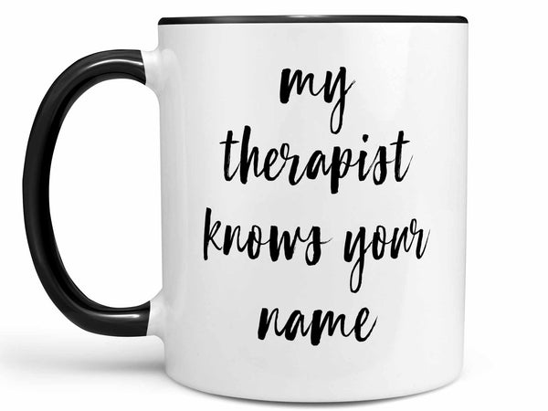 My Therapist Knows Your Name Coffee Mug