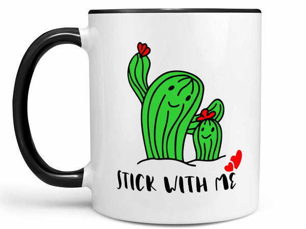 Stick With Me Coffee Mug