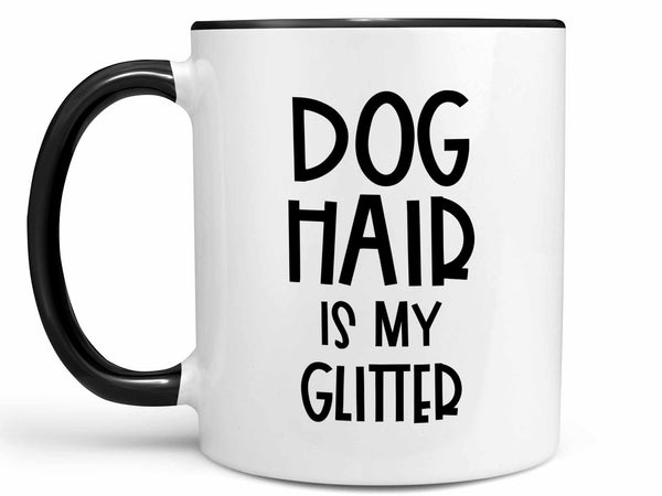 Dog Hair is My Glitter Coffee Mug