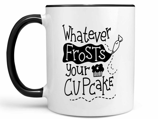 Whatever Frosts Your Cupcake Coffee Mug