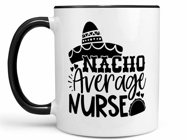 Nacho Average Nurse Coffee Mug