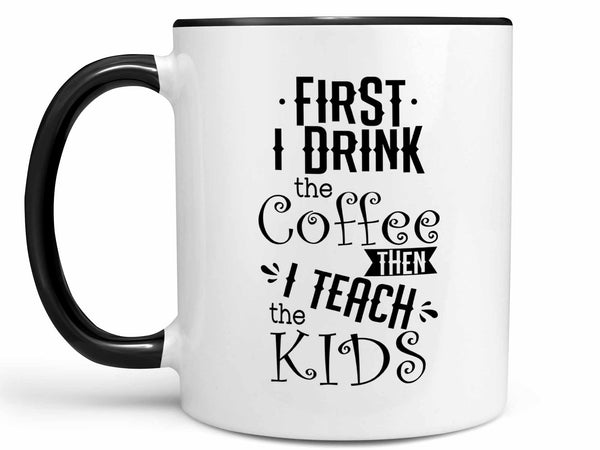 Teach the Kids Coffee Mug