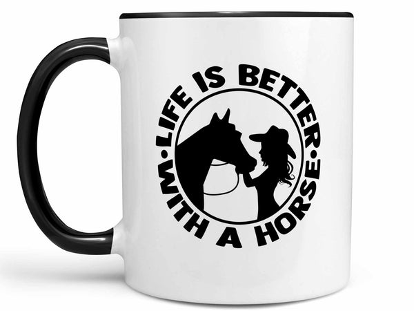 Life is Better with a Horse Coffee Mug