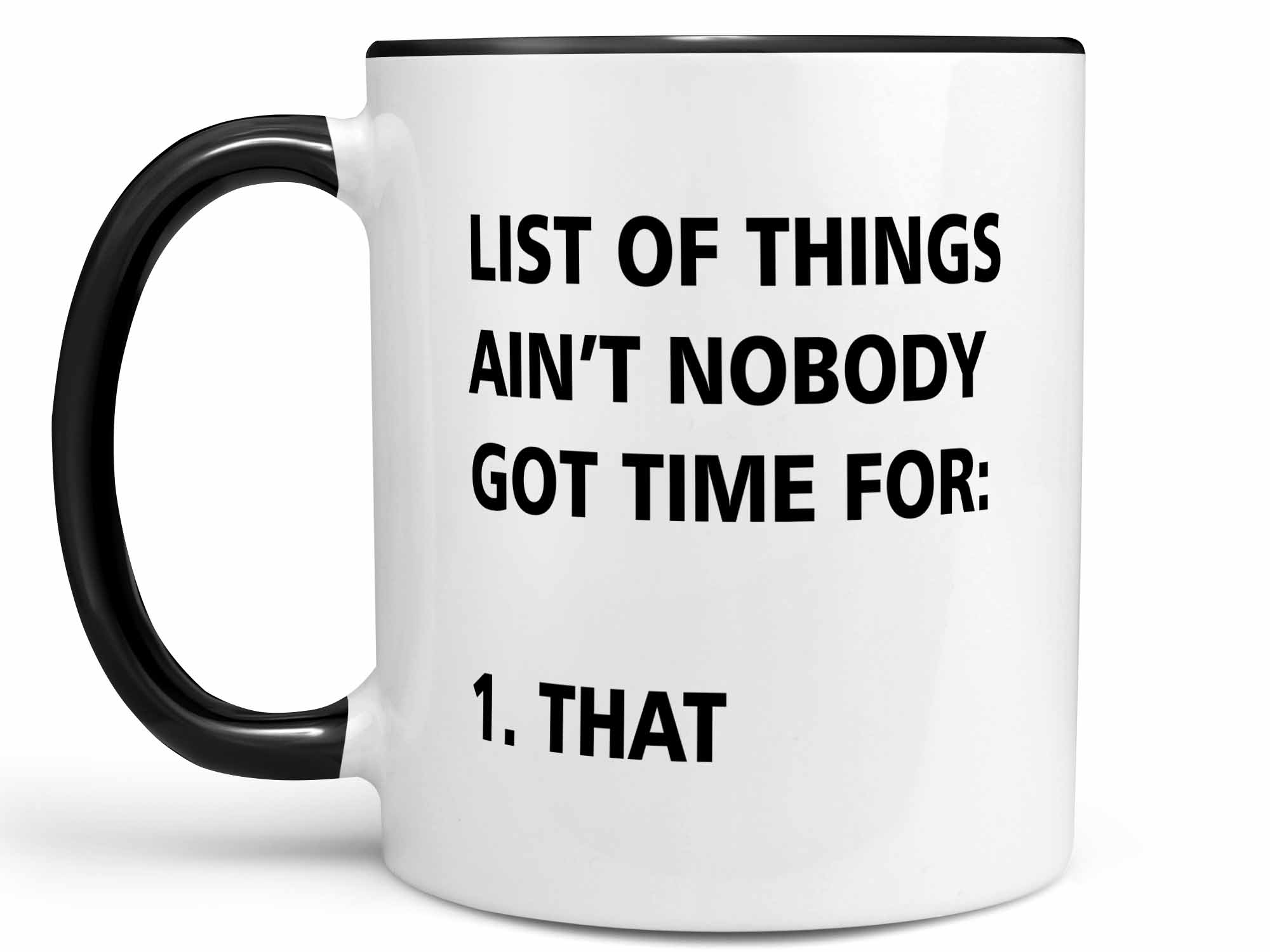 Ain't Nobody Got Time for That Coffee Mug or Funny Coffee Cup Gift – Coffee  Mugs Never Lie