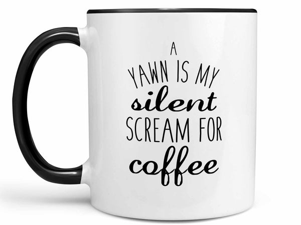 A Yawn is My Silent Scream Coffee Mug