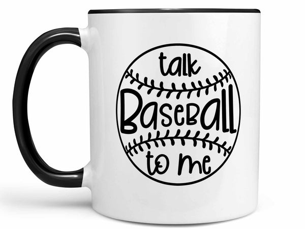 Talk Baseball to Me Coffee Mug