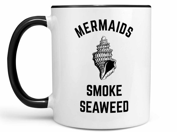 Mermaids Smoke Seaweed Coffee Mug