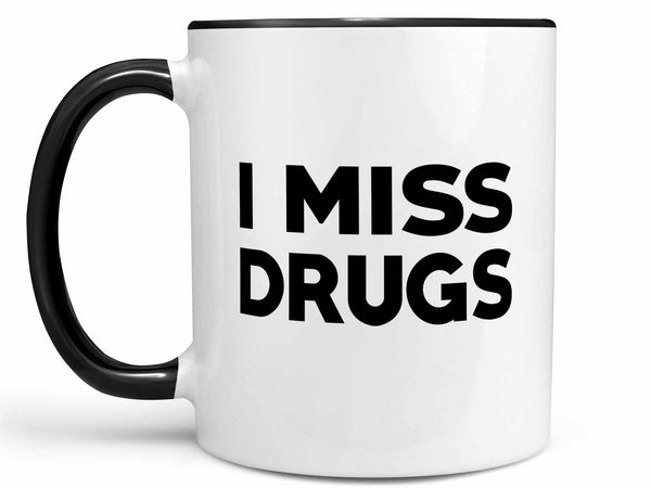 I Miss Drugs Coffee Mug