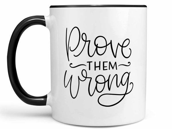 Prove them Wrong Coffee Mug