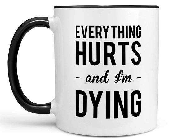Everything Hurts Coffee Mug,Coffee Mugs Never Lie,