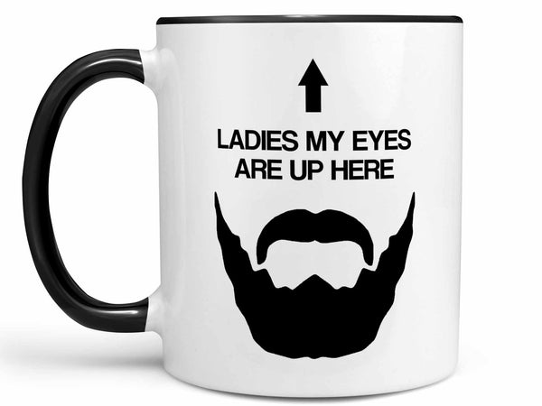 Eyes Up Here Beard Coffee Mug,Coffee Mugs Never Lie,Coffee Mug
