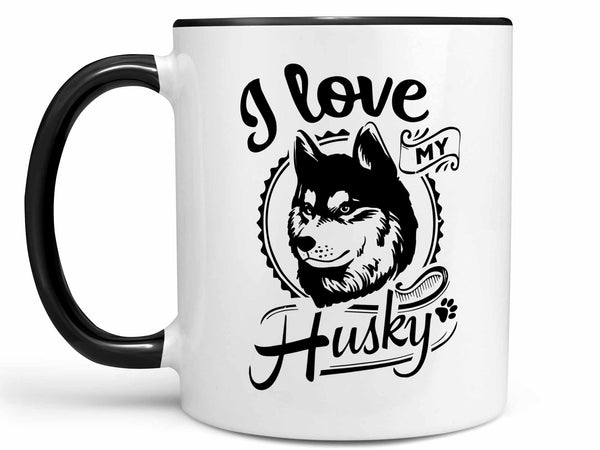I Love My Husky Coffee Mug,Coffee Mugs Never Lie,Coffee Mug