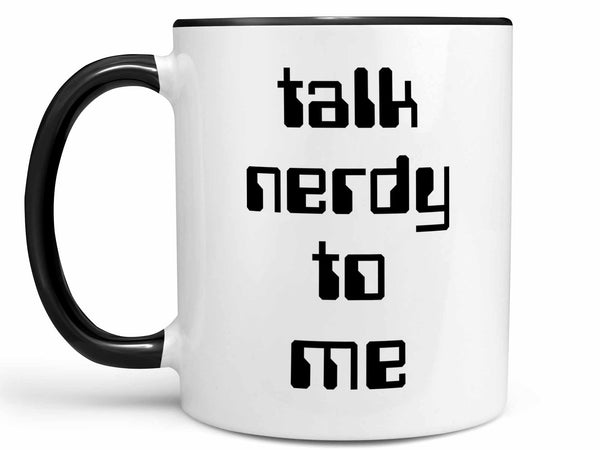 Talk Nerdy to Me Coffee Mug