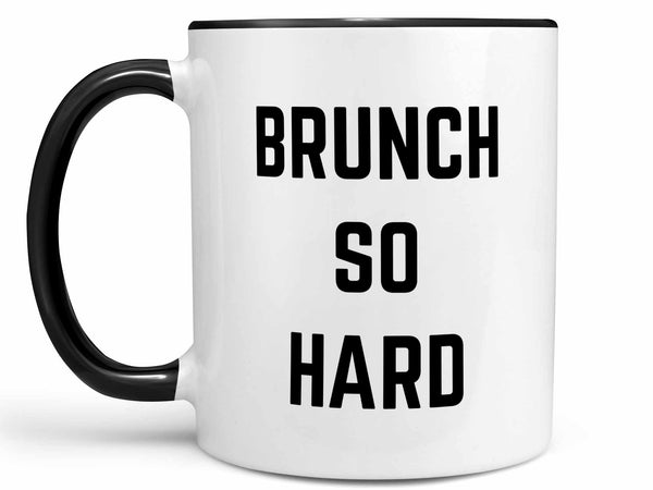 Brunch So Hard Coffee Mug