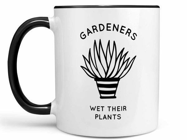 Gardeners Wet Their Plants Coffee Mug,Coffee Mugs Never Lie,Coffee Mug