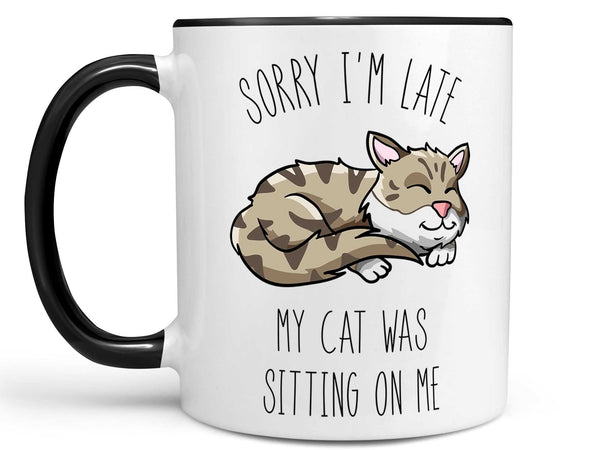 Sorry I'm Late My Cat Coffee Mug,Coffee Mugs Never Lie,Coffee Mug