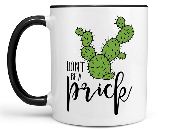 Don't Be a Prick Coffee Mug,Coffee Mugs Never Lie,Coffee Mug