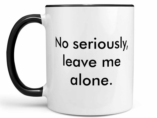 Leave Me Alone Coffee Mug,Coffee Mugs Never Lie,Coffee Mug