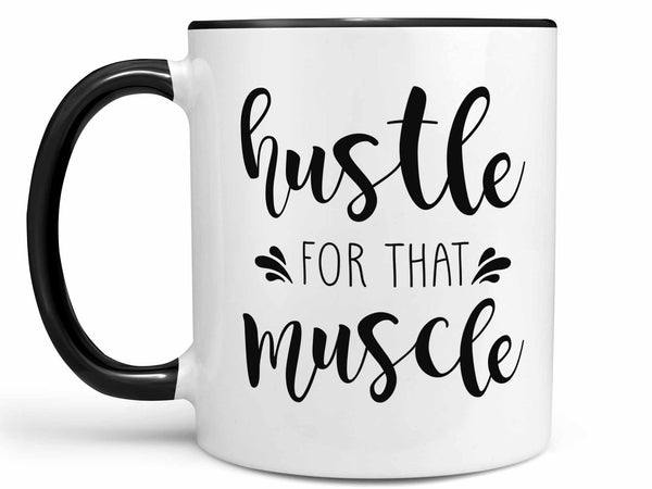 Hustle for that Muscle Coffee Mug,Coffee Mugs Never Lie,Coffee Mug