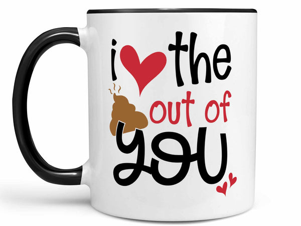 I Love the Sh*t Out of You Coffee Mug,Coffee Mugs Never Lie,Coffee Mug