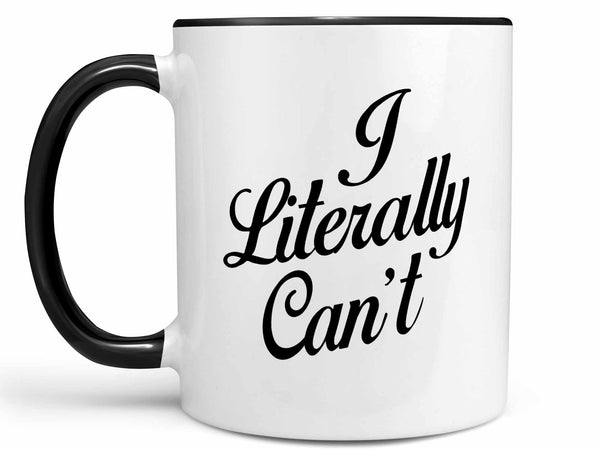 I Literally Can't Coffee Mug