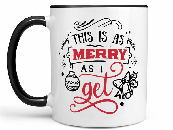 As Merry As I Get Coffee Mug,Coffee Mugs Never Lie,Coffee Mug