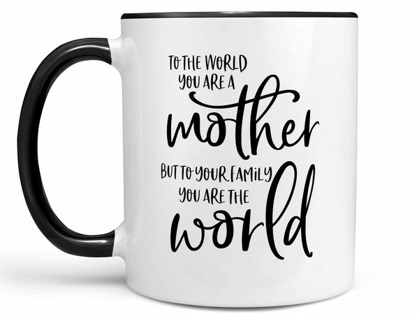 You Are the World Coffee Mug,Coffee Mugs Never Lie,Coffee Mug