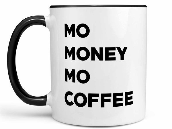 Mo Money Mo Coffee Mug,Coffee Mugs Never Lie,Coffee Mug