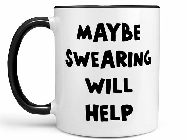 Maybe Swearing Coffee Mug,Coffee Mugs Never Lie,Coffee Mug