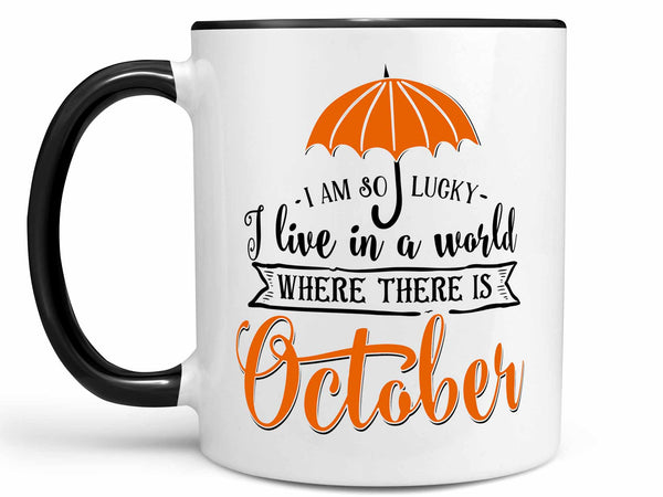 I Am So Lucky October Coffee Mug,Coffee Mugs Never Lie,Coffee Mug