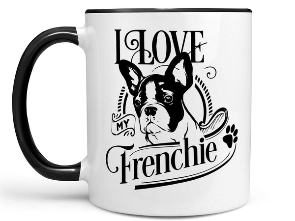 I Love My Frenchie Coffee Mug,Coffee Mugs Never Lie,Coffee Mug