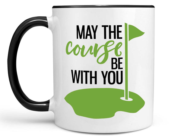 May the Course Be With You Coffee Mug,Coffee Mugs Never Lie,Coffee Mug