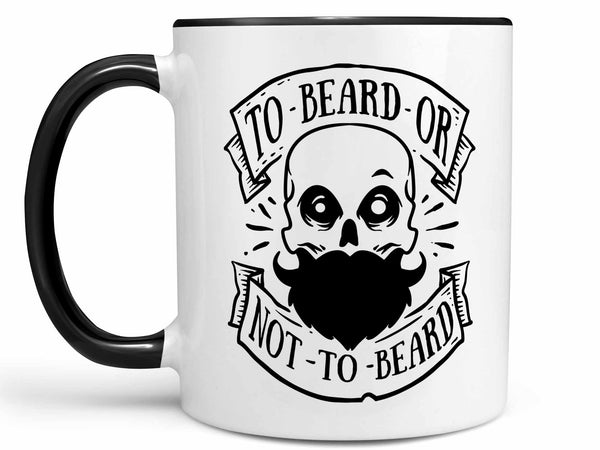 To Beard or Not to Beard Coffee Mug,Coffee Mugs Never Lie,Coffee Mug