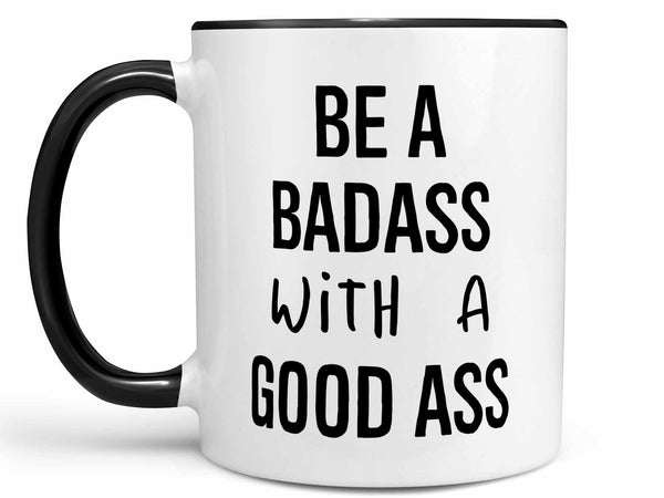 Be a Badass Coffee Mug,Coffee Mugs Never Lie,Coffee Mug