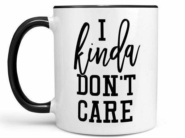 I Kinda Don't Care Coffee Mug,Coffee Mugs Never Lie,Coffee Mug