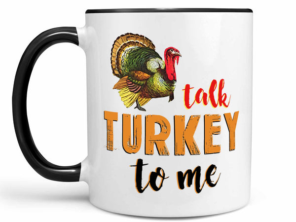 Talk Turkey to Me Coffee Mug,Coffee Mugs Never Lie,Coffee Mug