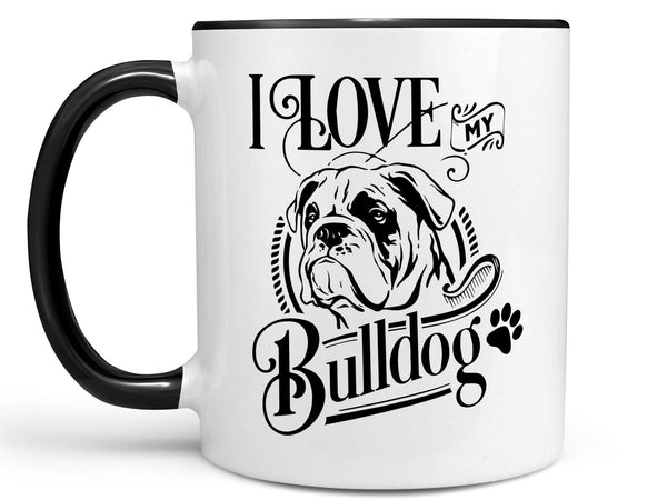 I Love My Bulldog Coffee Mug,Coffee Mugs Never Lie,Coffee Mug