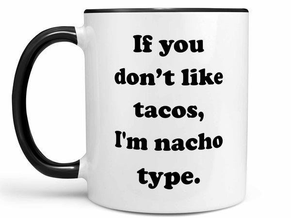 I'm Nacho Type Coffee Mug,Coffee Mugs Never Lie,Coffee Mug