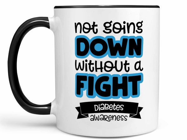 Not Going Down Diabetes Coffee Mug,Coffee Mugs Never Lie,Coffee Mug